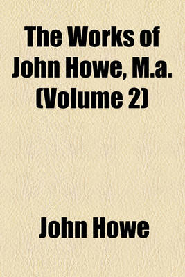 Book cover for The Works of John Howe, M.A. (Volume 2)