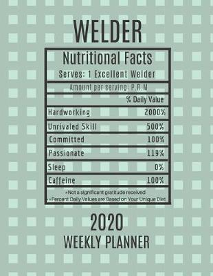 Book cover for Welder Weekly Planner 2020 - Nutritional Facts