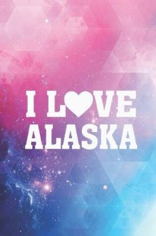 Cover of I Heart Love Alaska - State Pride Journal