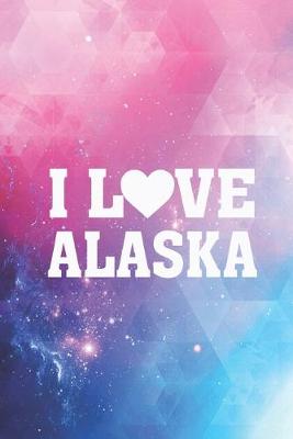 Book cover for I Heart Love Alaska - State Pride Journal