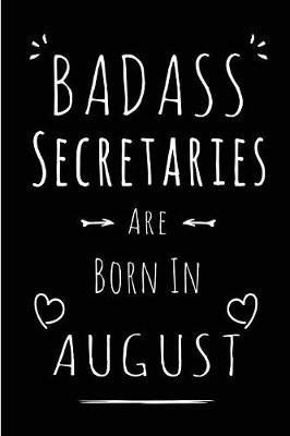 Book cover for Badass Secretaries Are Born In August