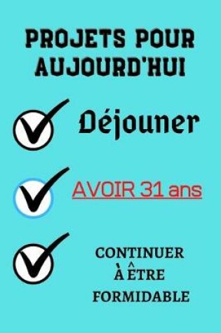 Cover of PROJETS POUR AUJOURD'HUI Déjouner Avoir 31 ans continuer à être formidable