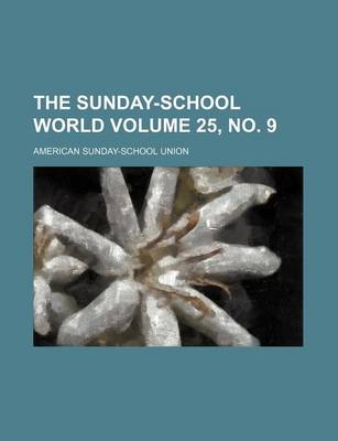 Book cover for The Sunday-School World Volume 25, No. 9