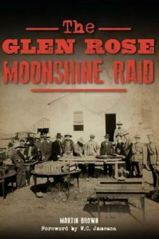 Cover of The Glen Rose Moonshine Raid