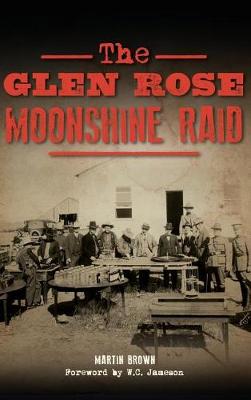 Book cover for The Glen Rose Moonshine Raid