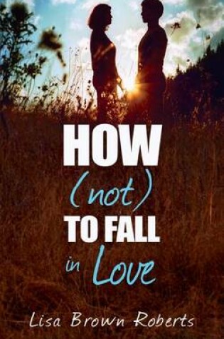 Cover of How (Not) to Fall in Love