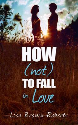 Book cover for How (Not) to Fall in Love