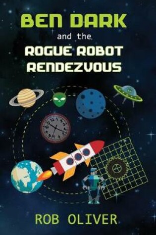 Cover of Ben Dark and the Rogue Robot Rendezvous