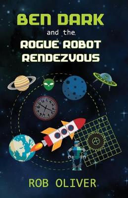 Book cover for Ben Dark and the Rogue Robot Rendezvous