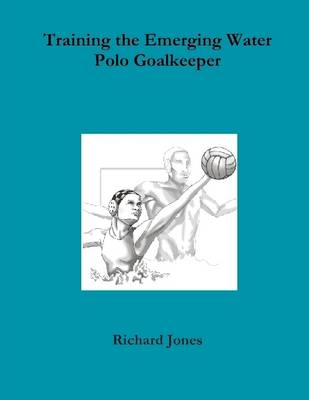 Book cover for Training the Emerging Water Polo Goalkeeper