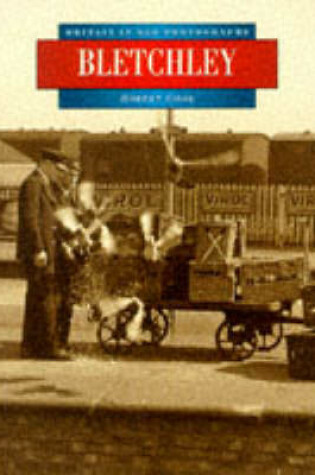 Cover of Bletchley in Old Photographs