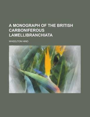 Book cover for A Monograph of the British Carboniferous Lamellibranchiata