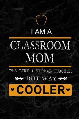 Book cover for I am a Classroom Mom