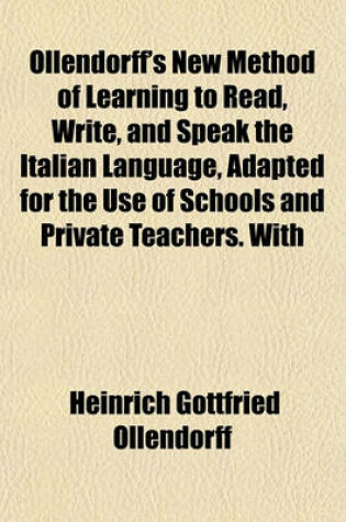 Cover of Ollendorff's New Method of Learning to Read, Write, and Speak the Italian Language, Adapted for the Use of Schools and Private Teachers. with