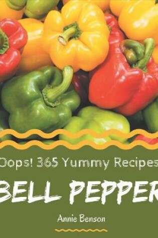 Cover of Oops! 365 Yummy Bell Pepper Recipes