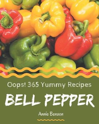 Book cover for Oops! 365 Yummy Bell Pepper Recipes