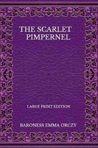 Cover of The Scarlet Pimpernel - Large Print Edition