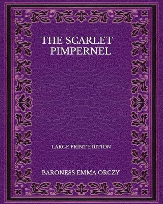 Book cover for The Scarlet Pimpernel - Large Print Edition