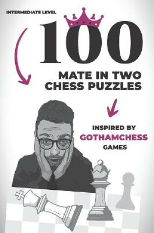 Cover of 100 mate in two chess puzzles, inspired by GothamChess