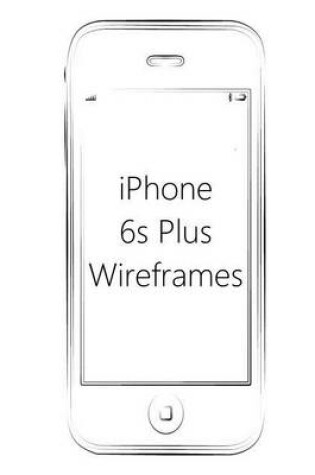 Cover of iPhone 6s Plus Wireframes