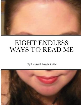 Book cover for Eight Endless Ways to Read Me
