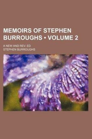 Cover of Memoirs of Stephen Burroughs (Volume 2); A New and REV. Ed