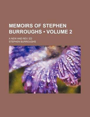 Book cover for Memoirs of Stephen Burroughs (Volume 2); A New and REV. Ed