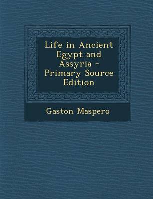 Book cover for Life in Ancient Egypt and Assyria - Primary Source Edition
