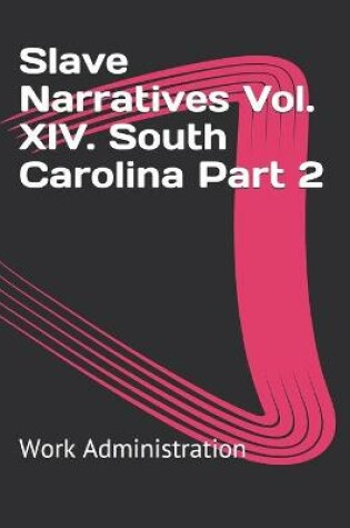 Cover of Slave Narratives Vol. XIV. South Carolina Part 2