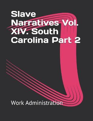 Book cover for Slave Narratives Vol. XIV. South Carolina Part 2