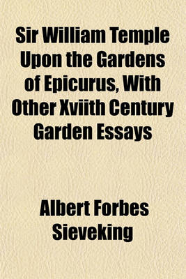 Book cover for Sir William Temple Upon the Gardens of Epicurus, with Other Xviith Century Garden Essays