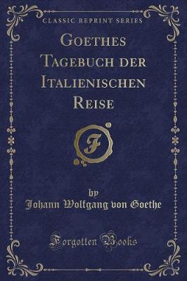 Book cover for Goethes Tagebuch Der Italienischen Reise (Classic Reprint)