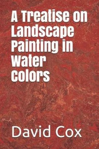 Cover of A Treatise on Landscape Painting in Water Colors