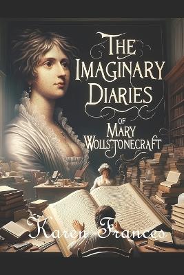 Book cover for The Imaginary Diaries of Mary Wollstonecraft