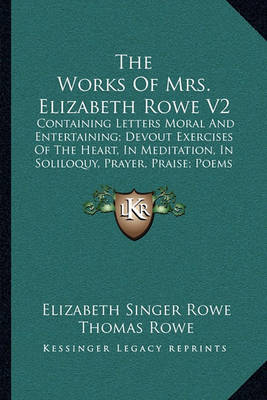 Book cover for The Works of Mrs. Elizabeth Rowe V2