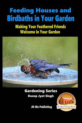 Book cover for Feeding Houses and Birdbaths in Your Garden - Making Your Feathered Friends Welcome in Your Garden