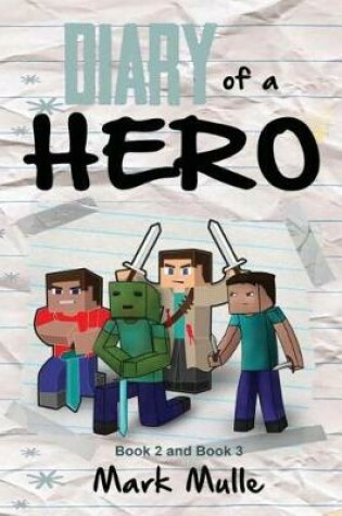 Cover of Diary of a Hero, Book 2 and Book 3 (An Unofficial Minecraft Book for Kids Ages 9 - 12 (Preteen)