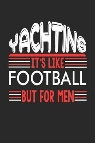 Cover of Yachting It's Like Football But For Men