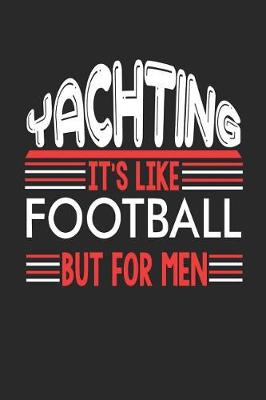 Book cover for Yachting It's Like Football But For Men