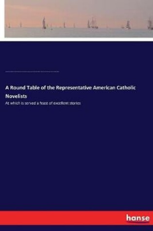 Cover of A Round Table of the Representative American Catholic Novelists