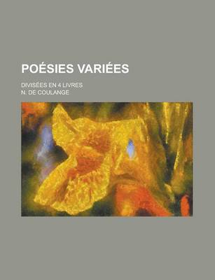 Book cover for Poesies Variees; Divisees En 4 Livres