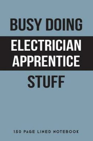 Cover of Busy Doing Electrician Apprentice Stuff