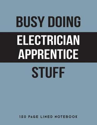 Book cover for Busy Doing Electrician Apprentice Stuff