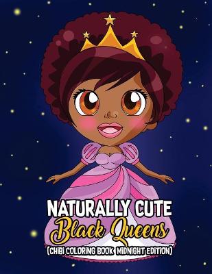 Cover of Naturally Cute Black Queens Chibi Coloring Book Midnight Edition