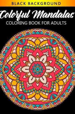 Cover of Colorful Mandalas Coloring Book For Adults