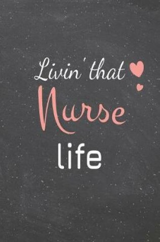 Cover of Livin' That Nurse Life