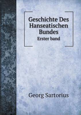 Book cover for Geschichte Des Hanseatischen Bundes Erster band