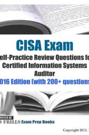 Cover of CISA Exam Self-Practice Review Questions for Certified Information Systems Auditor
