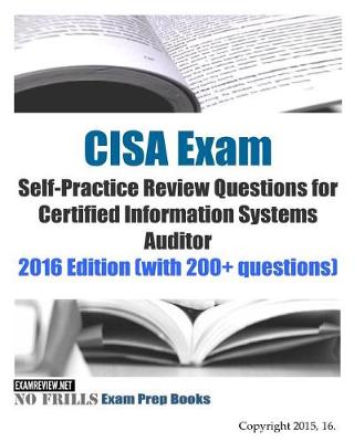 Book cover for CISA Exam Self-Practice Review Questions for Certified Information Systems Auditor