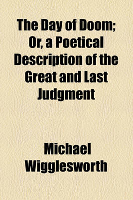 Book cover for The Day of Doom; Or, a Poetical Description of the Great and Last Judgment